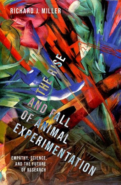 The Rise and Fall of Animal Experimentation by Richard J. Miller, Hardcover | Indigo Chapters