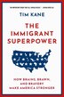 The Immigrant Superpower by Tim Kane, Paperback | Indigo Chapters