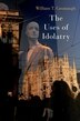 The Uses of Idolatry by William T. Cavanaugh, Paperback | Indigo Chapters