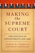 Making the Supreme Court by Charles M. Cameron, Paperback | Indigo Chapters