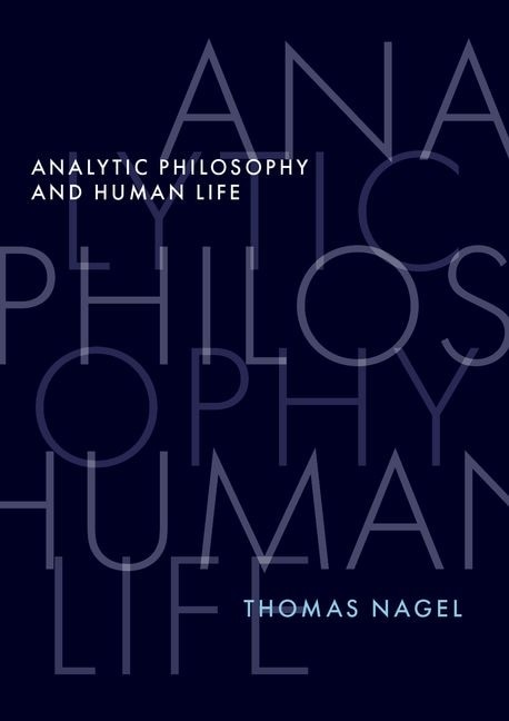 Analytic Philosophy and Human Life by Thomas Nagel, Hardcover | Indigo Chapters