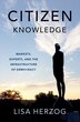 Citizen Knowledge by Lisa Herzog, Hardcover | Indigo Chapters