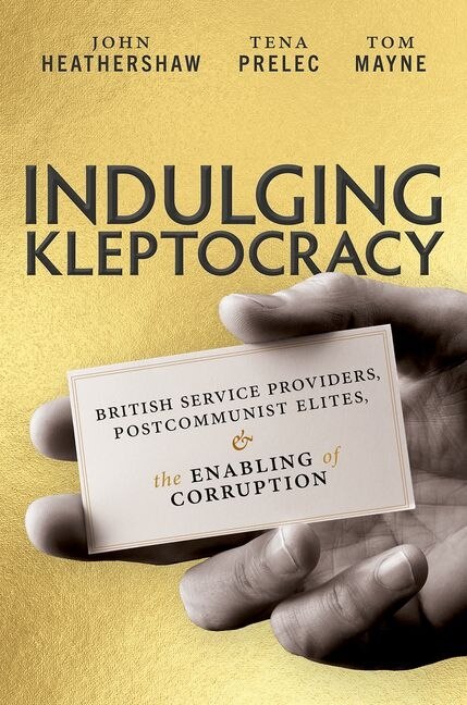 Indulging Kleptocracy by John Heathershaw, Hardcover | Indigo Chapters