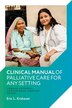 Clinical Manual of Palliative Care for Any Setting by Eric L. Krakauer, Paperback | Indigo Chapters