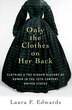Only the Clothes on Her Back by Laura F. Edwards, Paperback | Indigo Chapters