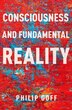 Consciousness and Fundamental Reality by Philip Goff, Paperback | Indigo Chapters