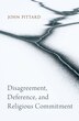 Disagreement Deference and Religious Commitment by John Pittard, Paperback | Indigo Chapters