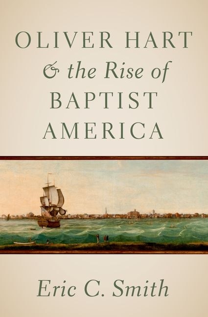 Oliver Hart and the Rise of Baptist America by Eric C. Smith, Paperback | Indigo Chapters