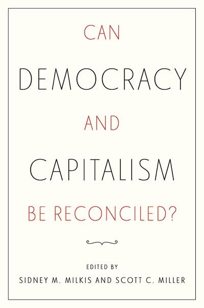 Can Democracy and Capitalism Be Reconciled? by Sidney M. Milkis, Paperback | Indigo Chapters