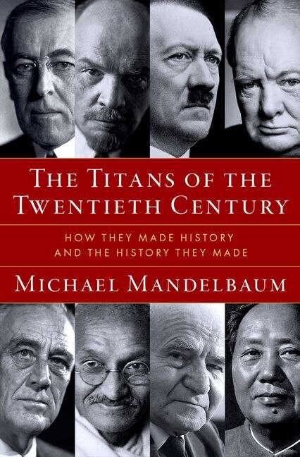 The Titans of the Twentieth Century by Michael Mandelbaum, Hardcover | Indigo Chapters