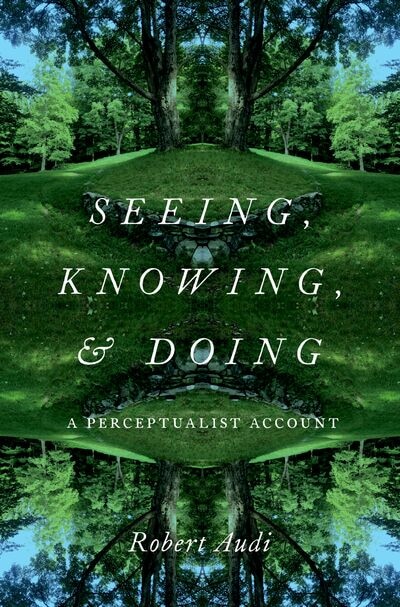 Seeing Knowing and Doing by Robert Audi, Paperback | Indigo Chapters