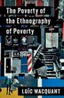 The Poverty of the Ethnography of Poverty by Loïc Wacquant, Paperback | Indigo Chapters