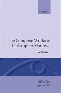 The Complete Works of Christopher Marlowe: Volume I: All Ovids Elegies Lucans First Booke Dido Queene of Carthage Hero and Leander, Hardcover