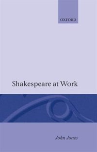 Shakespeare at Work by John Jones, Hardcover | Indigo Chapters