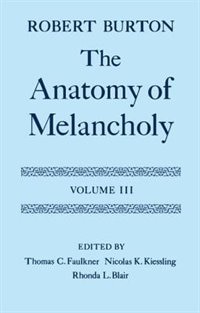 The Anatomy of Melancholy: Volume III by Robert Burton, Hardcover | Indigo Chapters