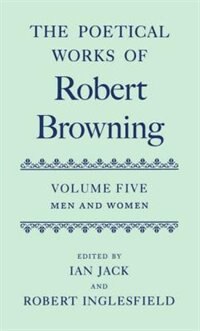 The Poetical Works of Robert Browning: Volume V. Men and Women, Hardcover | Indigo Chapters