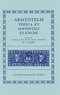 Aristotle Topica et Sophistici Elenchi by David Ross, Hardcover | Indigo Chapters