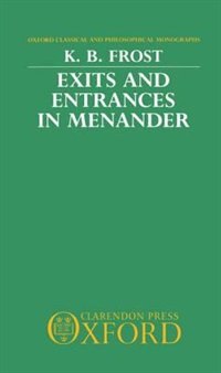 Exits and Entrances in Menander by K. B. Frost, Hardcover | Indigo Chapters