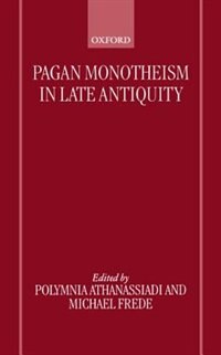 Pagan Monotheism in Late Antiquity by Polymnia Athanassiadi, Hardcover | Indigo Chapters