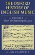 The Oxford History of English Music: Volume 1: From the Beginnings to c.1715 by John Caldwell, Hardcover | Indigo Chapters