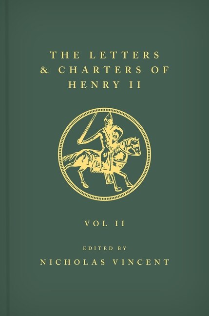 The Letters and Charters of Henry II King of England 1154-1189 by Nicholas Vincent, Hardcover | Indigo Chapters