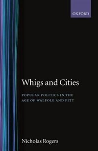 Whigs and Cities by Nicholas Rogers, Hardcover | Indigo Chapters