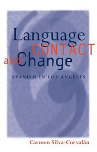 Language Contact and Change by Carmen Silva-Corval'an, Paperback | Indigo Chapters