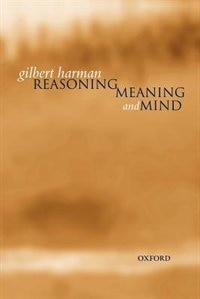 Reasoning Meaning and Mind by Gilbert Harman, Paperback | Indigo Chapters