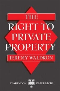 The Right to Private Property by Jeremy Waldron, Paperback | Indigo Chapters