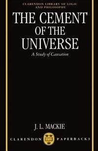 The Cement of the Universe by J. L. Mackie, Paperback | Indigo Chapters