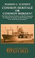 Common Heritage or Common Burden? by Markus G. Schmidt, Hardcover | Indigo Chapters