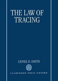 The Law of Tracing by Lionel D. Smith, Hardcover | Indigo Chapters