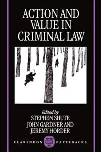 Action and Value in Criminal Law by Stephen Shute Paperback | Indigo Chapters