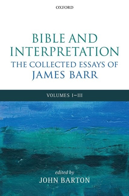 Bible and Interpretation: The Collected Essays of James Barr, Paperback | Indigo Chapters