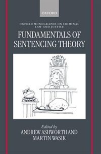 Fundamentals of Sentencing Theory by Andrew Ashworth, Hardcover | Indigo Chapters