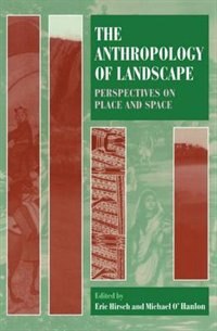 The Anthropology of Landscape by Eric Hirsch, Paperback | Indigo Chapters