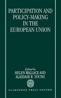 Participation and Policy Making in the European Union by Helen Wallace, Hardcover | Indigo Chapters