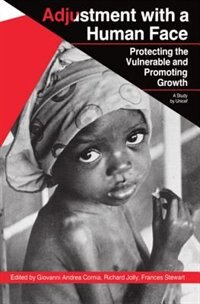 Adjustment with a Human Face: Volume 1: Protecting the Vulnerable and Promoting Growth by Giovanni Andrea Cornia, Paperback | Indigo Chapters