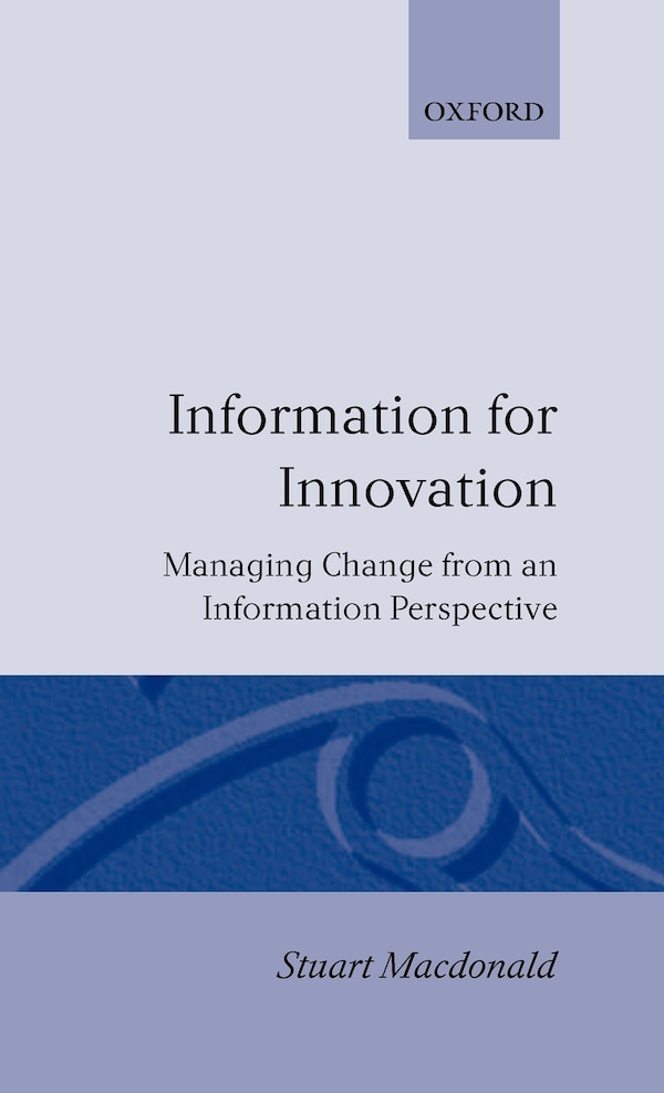 Information for Innovation by Stuart Macdonald, Hardcover | Indigo Chapters