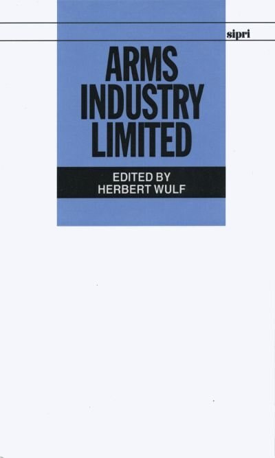Arms Industry Limited by Herbert Wulf, Hardcover | Indigo Chapters