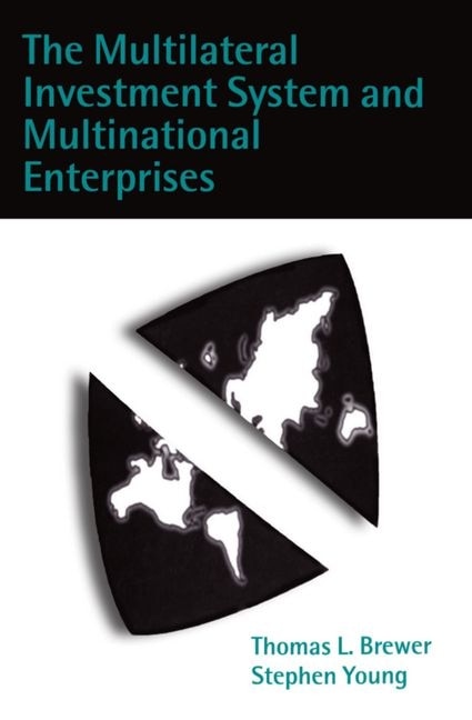 The Multilateral Investment System and Multinational Enterprises by Thomas L. Brewer, Hardcover | Indigo Chapters