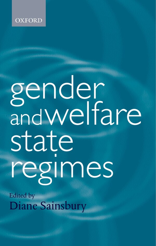 Gender and Welfare State Regimes by Diane Sainsbury, Paperback | Indigo Chapters