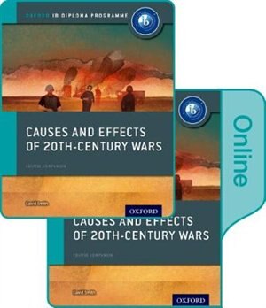 Causes and Effects of 20th Century Wars: IB History Print and Online Pack: Oxford IB Diploma Programme by David Smith | Indigo Chapters