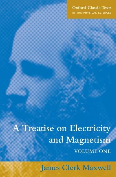 A Treatise on Electricity and Magnetism by James Clerk Maxwell, Paperback | Indigo Chapters