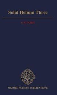 Solid Helium Three by E. R. Dobbs, Hardcover | Indigo Chapters