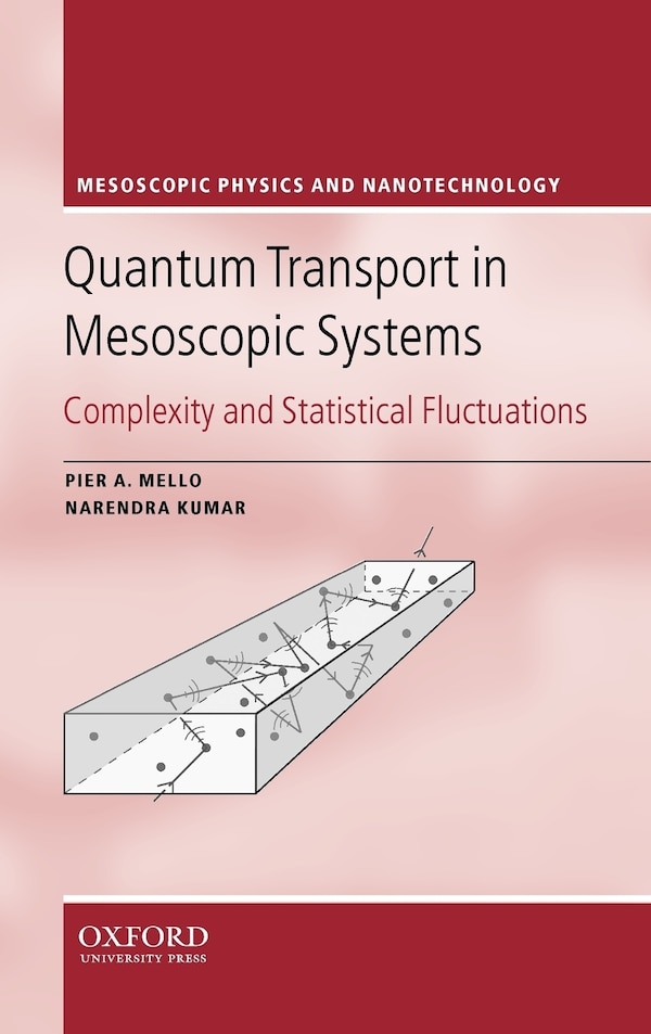 Quantum Transport in Mesoscopic Systems by Pier A. Mello, Hardcover | Indigo Chapters