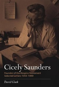 Cicely Saunders - Founder Of The Hospice Movement by David Clark, Paperback | Indigo Chapters