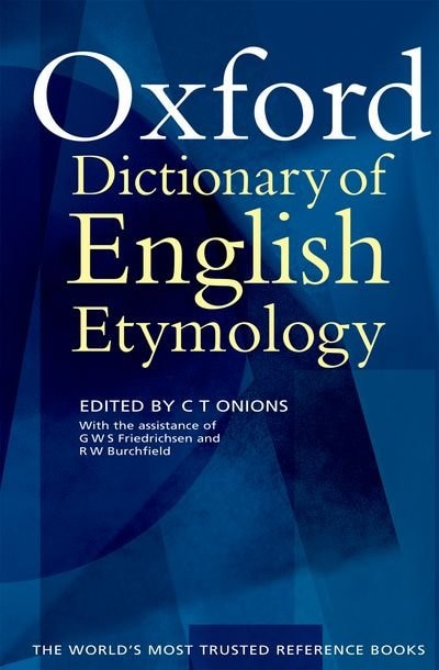 The Oxford Dictionary of English Etymology by G. W. S. Friedrichsen, Hardcover | Indigo Chapters