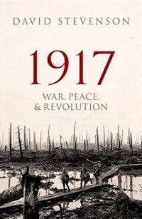 1917 by David Stevenson, Hardcover | Indigo Chapters