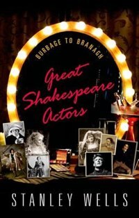 Great Shakespeare Actors by Stanley Wells, Hardcover | Indigo Chapters